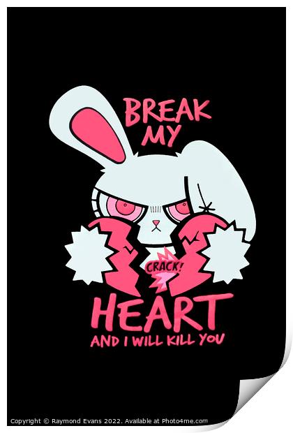 Break My Heart Print by Raymond Evans